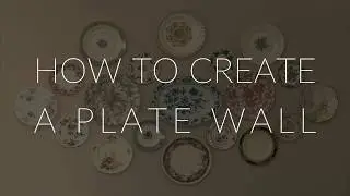 How To Create An Amazing Plate Wall #platewall #homedecor #vintagestyle #walldecoration #howto
