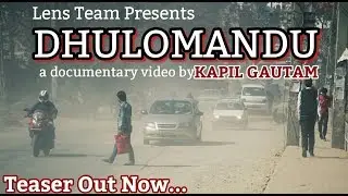 DHULOMANDU | Teaser |  Kapil Gautam |  Lens Team
