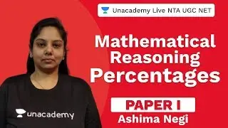 Mathematical Reasoning-Percentages | Paper I | Unacademy Live NTA UGC NET | Ashima Negi