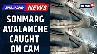 Avalanche Swallows Sonmarg; Chilling CCTV Captures Avalanche Devastating Sonmarg in J&K | News18