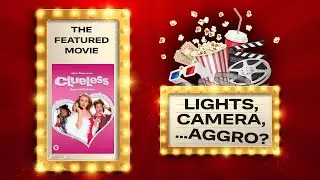 Lights, Camera... Aggro? Clueless