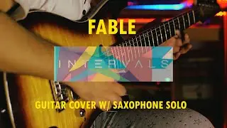 | INTERVALS | THE SHAPE OF COLOUR | FABLE | GUITAR COVER w/ SAXOPHONO SOLO |
