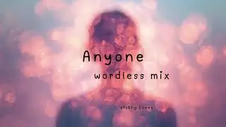 Anyone (wordless mix)