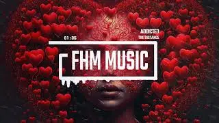 The Distance – Addicted | Vocal House Cover Remix | FHM Music