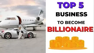 Top 5 Businesses to become A billionaire in a Decade |(Future Billionaire Business)