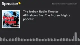 All Hallows Eve: The Frozen Frights podcast