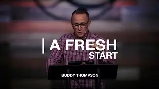 A Fresh Start | Pastor Buddy Thompson | 01-02-2022