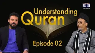 Understanding Quran || Episode 02 || Dr Raza Abbas || Hasan Asif || Channel WIN