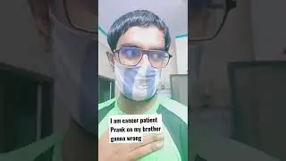 I am Cancer patient ,Prank on my Elder brother gonna wrong।#prankon brother#shorts