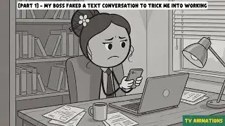 [PART 1] - My Boss FAKED A Text Conversation To Trick Me Into Working