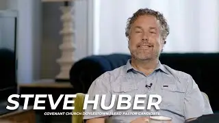 Meet Steve Huber | Lead Pastor Candidate