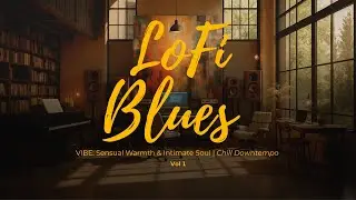 VIBE: Sensual Warmth & Intimate Soul | Lo-Fi Blues Lounge for Late Nights Mix 🌙🎙️