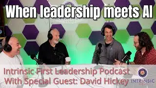 Intrinsic First Leadership Podcast Interview - Dave Hickey (1 of 2)