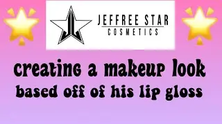 JEFFREE STAR LIP GLOSS INSPIRED MAKEUP LOOK!