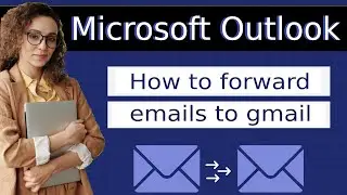 How to forward emails from outlook to gmail 2025