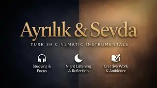 Ayrılık & Sevda &ndash; Turkish Cinematic Love Stories for Quiet nights, Emotional reflection