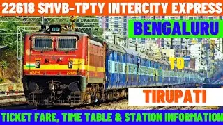 22618 | Bengaluru to Tirupati | Intercity Express | Ticket Fare, Time Table & Station Info…