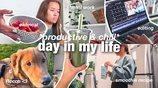 *productive & chill* day in my life at home! | editing, homework, going on a walk, smoothie recipe
