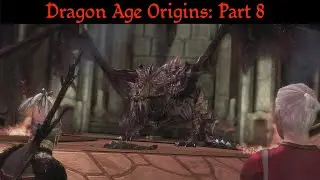 Showdown vs the Archdemon! | Dragon Age: Origins Let's Play Part 8: