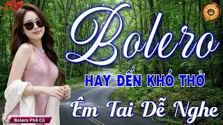 BOLERO Trữ Tình MỚI ĐÉT 2026 I Nhạc Vàng Xưa Tuyển Chọn Vừa Ra Lò CỰC ÊM TAI Ngọt Ngào Đắm Say Nhất