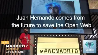 Juan Hernando comes from the future to talk at WordCamp Madrid on Open Web