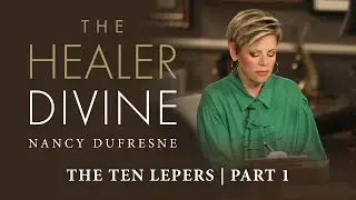 413 | The Ten Lepers, Part 1