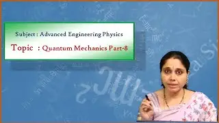 LEC09 |Advanced Engineering  Physics | Quantum Mechanics Part-8 by Dr. S. Deepthi