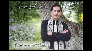 Vasile Horvath *Când eram copil Isuse* (vol 1 - o oră de muzică)