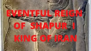 Eventful Reign of Shapur I King of Iran