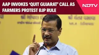 Arvind Kejriwal | AAP Invokes &lsquo;Quit Gujarat&rsquo; Call as Farmers Protest BJP Rule
