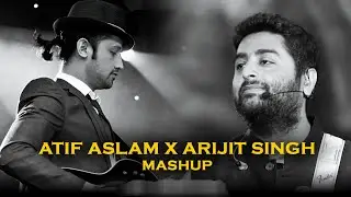 Arijit Singh X Atif aslam Mashup | Best of Arijit singh and Atif aslam Mashup | Trending lofi song