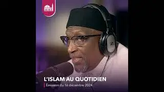 L'Islam au quotidien [&Eacute;mission du lundi 16 d&eacute;cembre 2024]