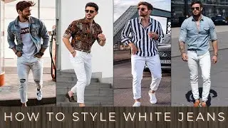 How To Style White Jeans For Men | Men's Spring & Summer Style 2021 | Men's Fashion 2021