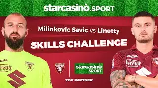 🐃  SUPER SFIDA MILINKOVIC SAVIC VS LINETTY: LA SKILLS CHALLENGE CON STARCASIN&Ograve; SPORT 🔥
