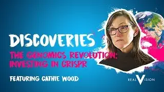 The Genomics Revolution: Investing In CRISPR (w/ Cathie Wood) | Discoveries | Real Vision&trade;