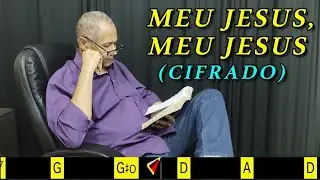 MEU JESUS! MEU JESUS! - 184. HARPA CRIST&Atilde; - (CIFRADO) - Carlos Jos&eacute;
