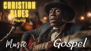 Soulful Gospel Blues 🎶 | Christian Blues Music for Inner Peace