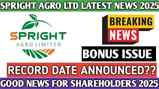 Spright Agro Ltd share latest news 2025||Bonus issue Announced 2025||Record date announced??