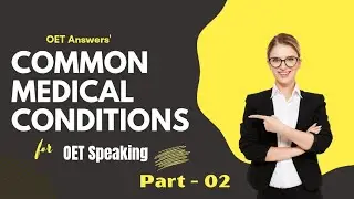 Common Medical Conditions for OET Speaking | Part - 02 | OET Answers | #oet #oetexam #oetpreparation