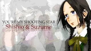You're my shooting star // Shishio x Suzume ☆