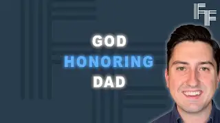 Are You A God Honoring Dad?
