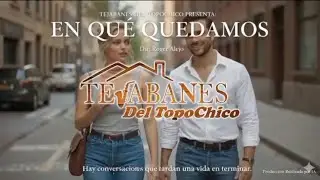En Qué Quedamos-Tejabanes Del TopoChico