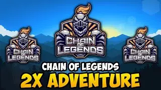 CHAIN OF LEGENDS - 2X ADVENTURE LOOT | FREE PLAY TO EARN GAME $CLEG