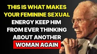 How Feminine Sexual Energy Makes a Man Never Stop Thinking About You | Carl Jung Explains