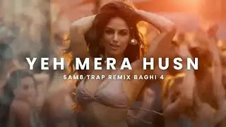 Yeh Mera Husn (BAGHI 4) [SAM8 Trap Remix] Trap 808 Flip Harnaaz kaur sandhu