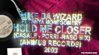 MIKE DA WIZARD FT TANYA MONTGOMERY - HOLD ME CLOSER (CASALE, PORRI, RASO MIX)