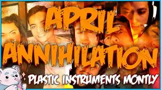 Plastic Instruments Monthly (April 2021) April Annihilation Edition