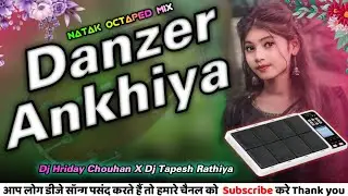 Danzer Ankhiya 👉 Nagpuri Song Dj Octaped Mix 💓 DJ Tapesh x Dj Hriday Razz ↘️ Theth Nagpuri Song 