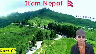 Part 02 &ldquo;Ilam Nepal &ndash; चाय बगानों की जन्नत!&rdquo;#ilam #nepal #minivlog #vlog #travel #RKVlogsNepal #hindi