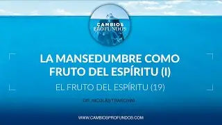 La mansedumbre como fruto del Esp&iacute;ritu (I)